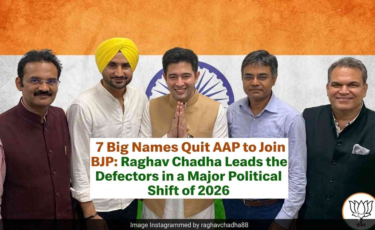 7 Big Names Quit AAP to Join BJP: Raghav Chadha Leads the Defectors in a Major Political Shift of 2026