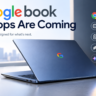 Googlebook Laptops Are Coming: What Google’s Next-Gen Hardware Means for You
