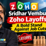Sridhar Vembu Zoho Layoffs: A Bold Stand Against Job Cuts